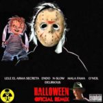 Endo y Lele Ft. N-Slow, Mala Fama, Oneill, Delirious Brother Dy R.I.P LELE - Halloween (Remix) MP3